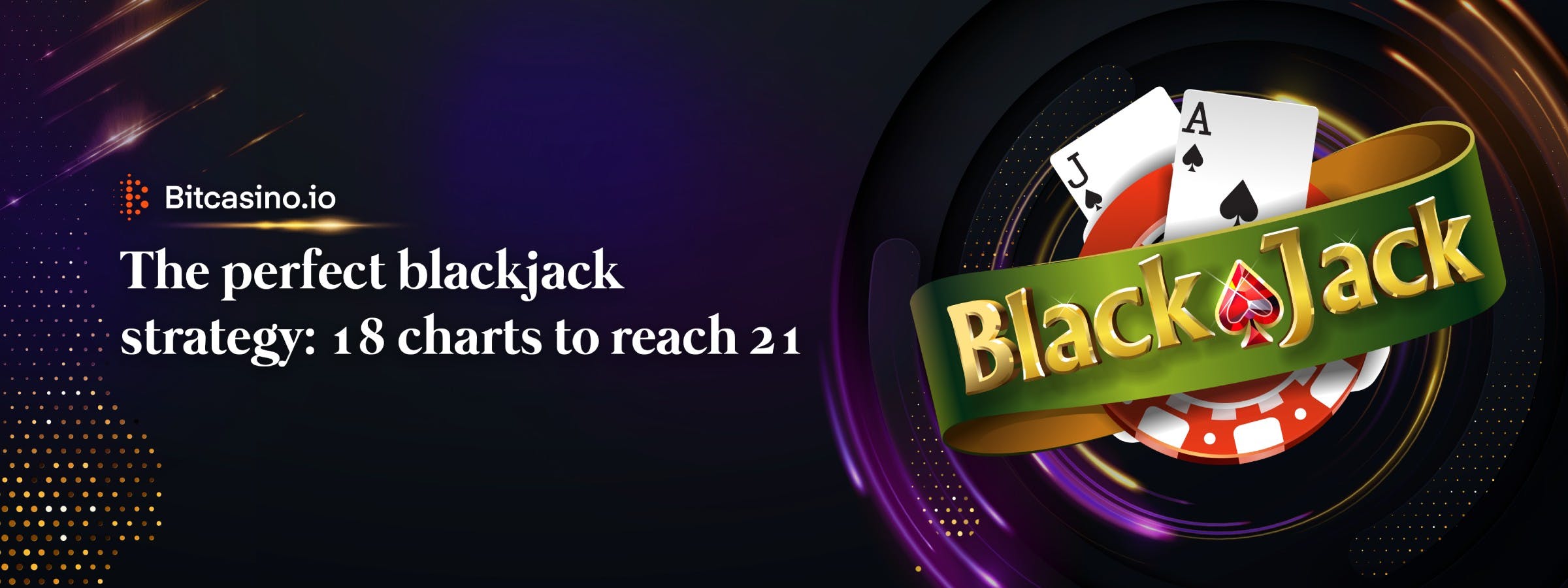 The perfect blackjack strategy: 18 charts to reach 21